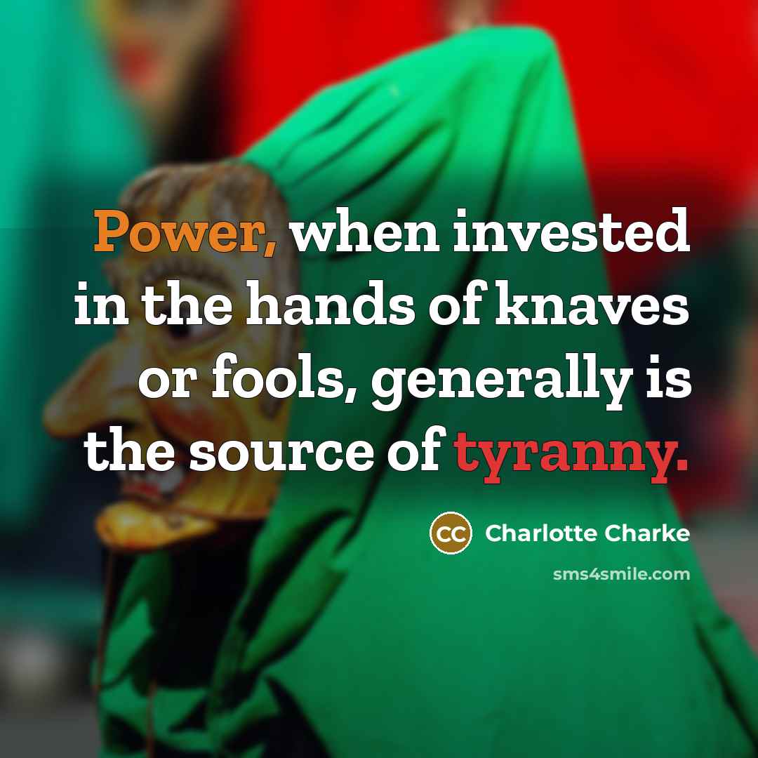 “Power, when invested in the hands of knaves or fools,…” quote by Charlotte Charke