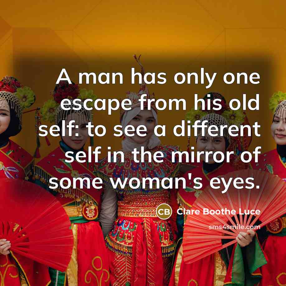 “A man has only one escape from his old self:…” quote by Clare Boothe Luce