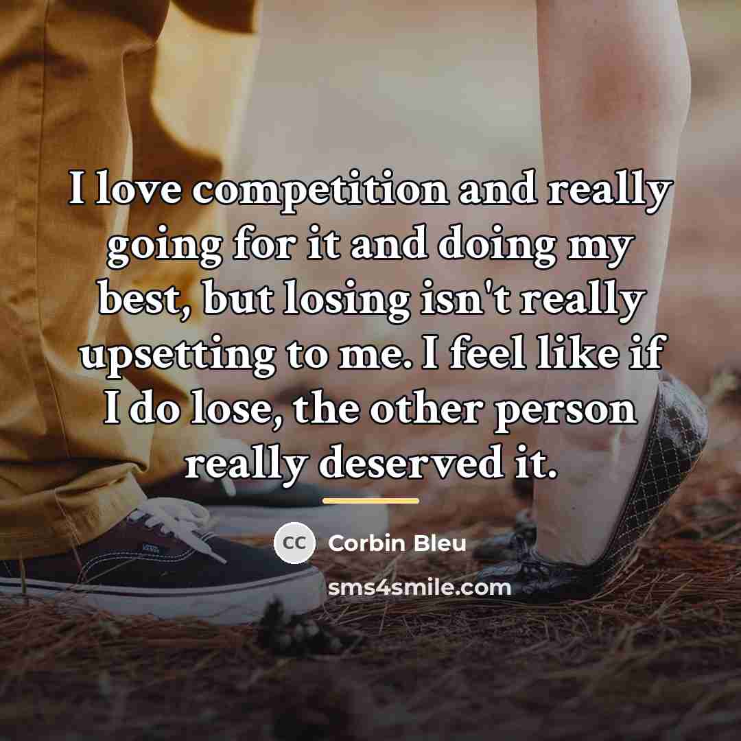 “I love competition and really going for it and doing…” quote by Corbin Bleu