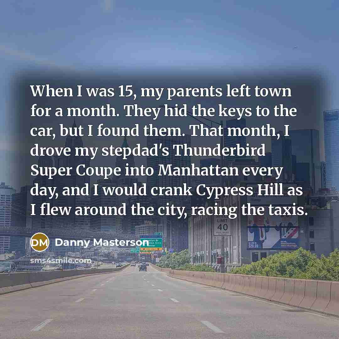 “When I was 15, my parents left town for a…” quote by Danny Masterson