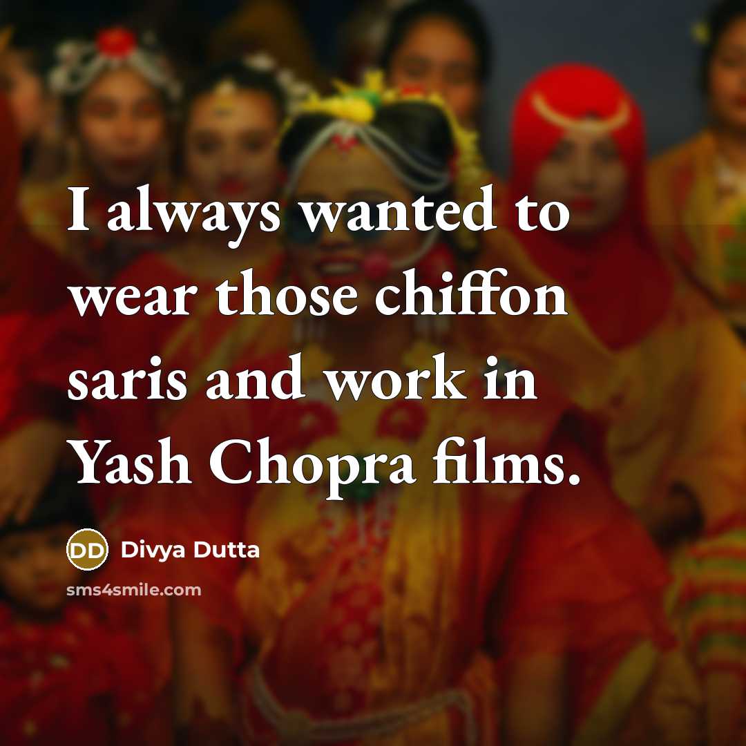 “I always wanted to wear those chiffon saris and work…” quote by Divya Dutta