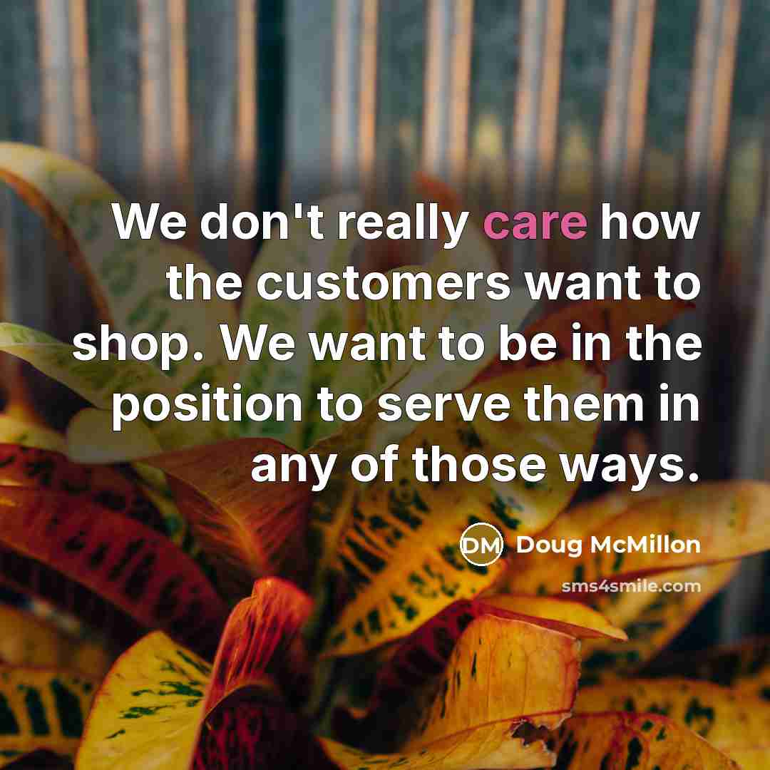 “We don't really care how the customers want to shop.…” quote by Doug McMillon