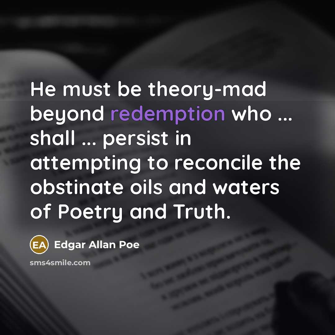 “He must be theory-mad beyond redemption who ... shall ...…” quote by Edgar Allan Poe
