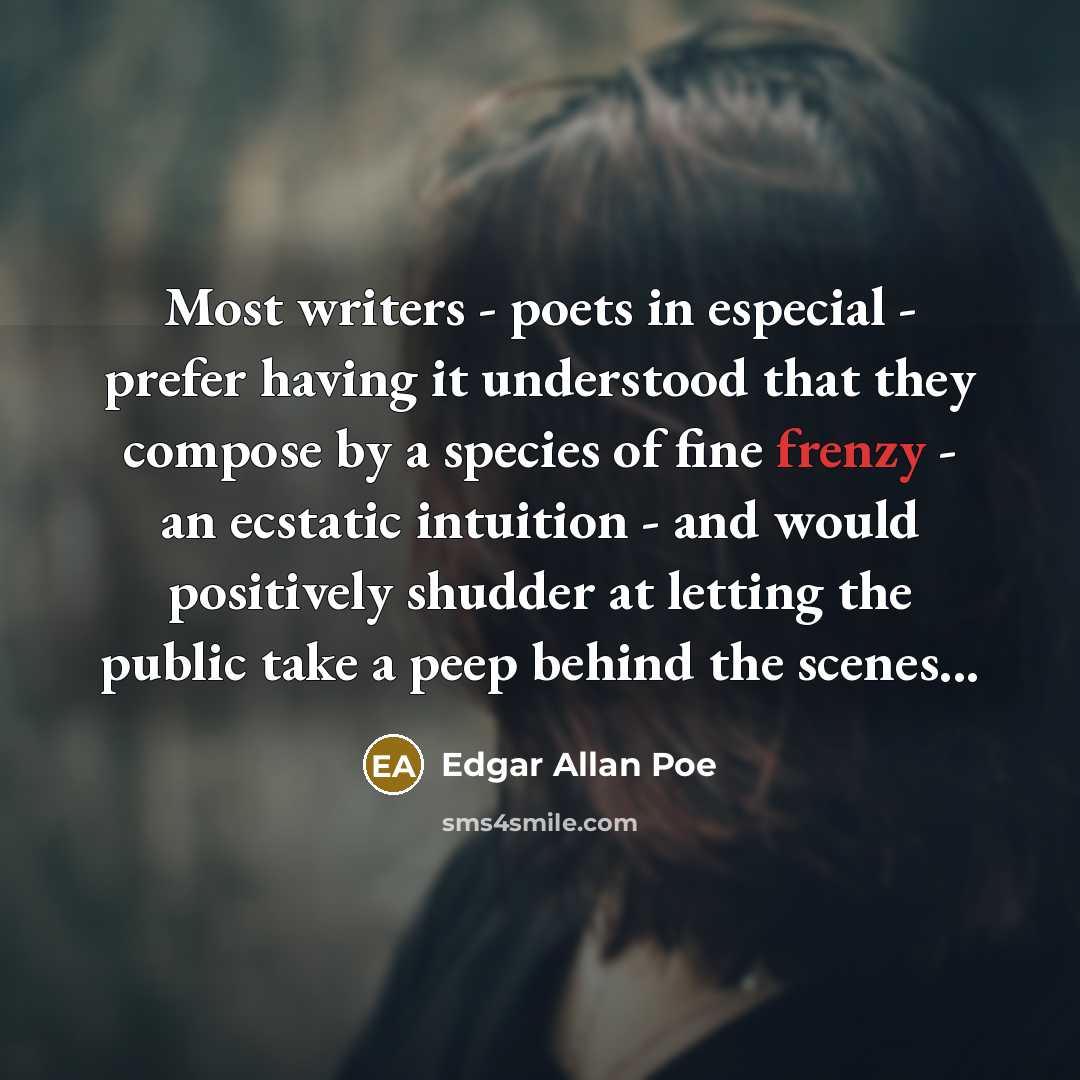 “Most writers - poets in especial - prefer having it…” quote by Edgar Allan Poe