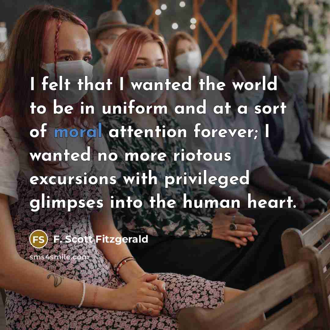 “I felt that I wanted the world to be in…” quote by F. Scott Fitzgerald
