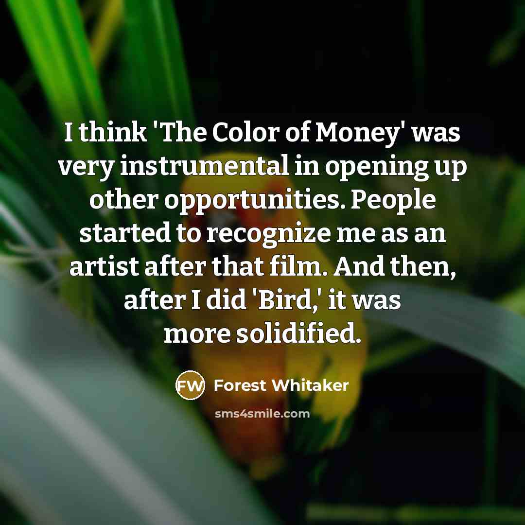 “I think 'The Color of Money' was very instrumental in…” quote by Forest Whitaker