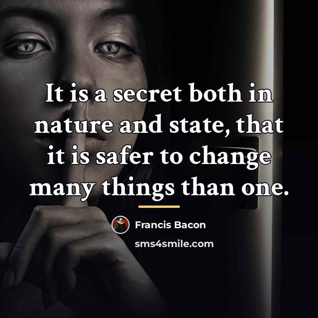 “It is a secret both in nature and state, that…” quote by Francis Bacon