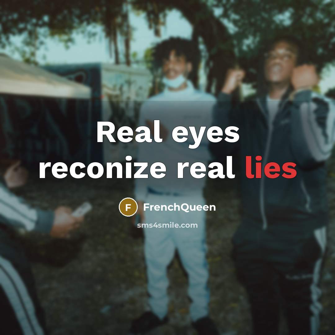 “Real eyes reconize real lies” quote by Frenchqueen