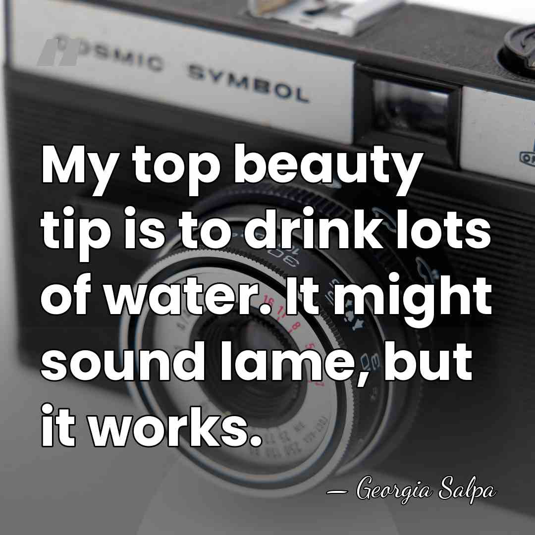 My top beauty tip is to drink lots of water. It might&hellip; - Georgia Salpa
