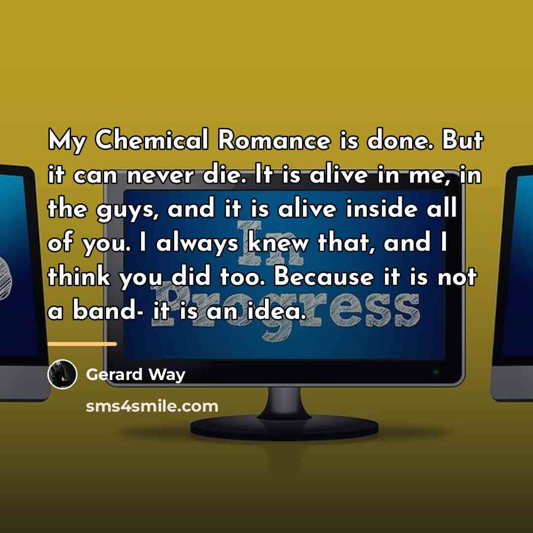 “My Chemical Romance is done. But it can never die.…” quote by Gerard Way