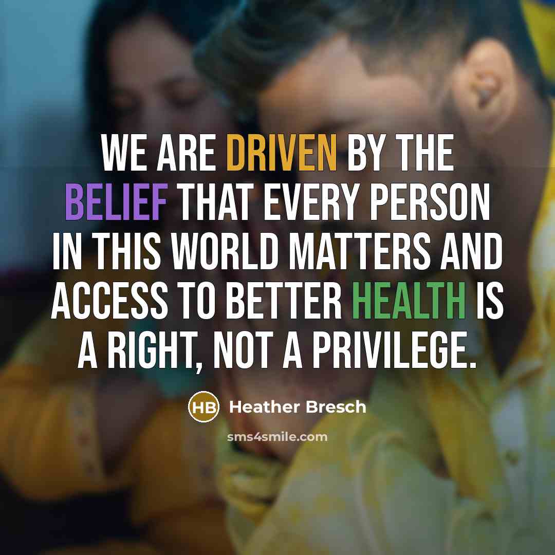 “We are driven by the belief that every person in…” quote by Heather Bresch
