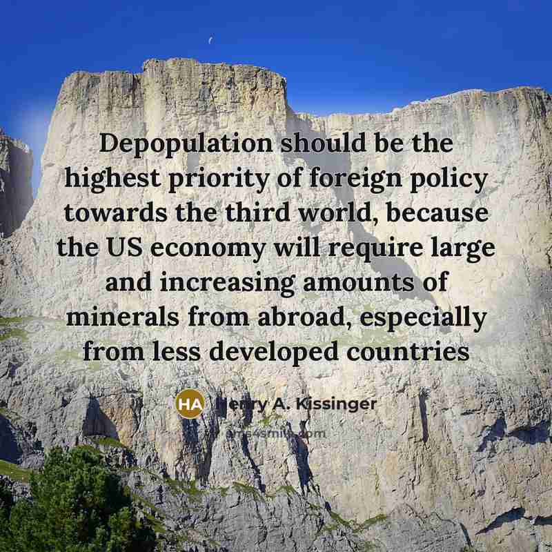 “Depopulation should be the highest priority of foreign policy towards…” quote by Henry A. Kissinger