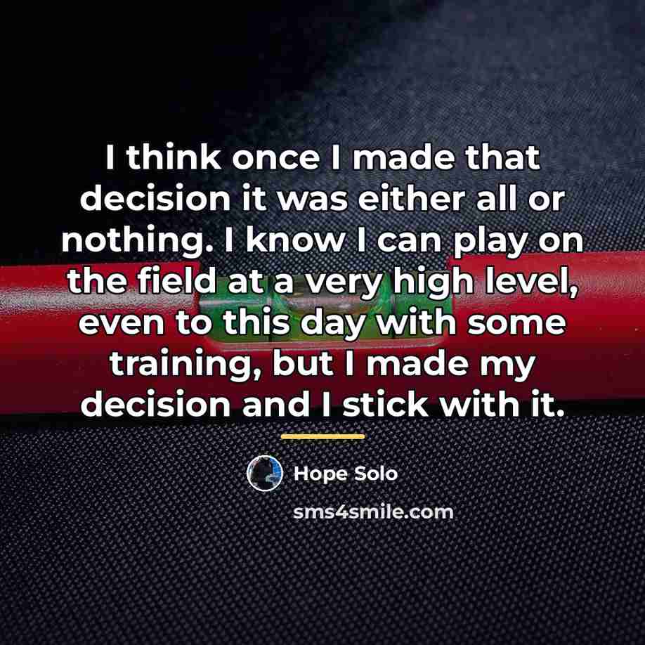 “I think once I made that decision it was either…” quote by Hope Solo