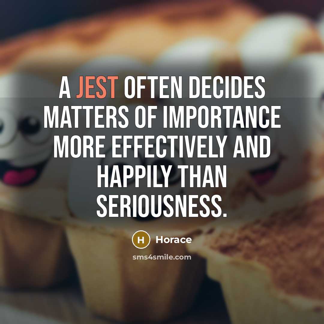 “A jest often decides matters of importance more effectively and…” quote by Horace