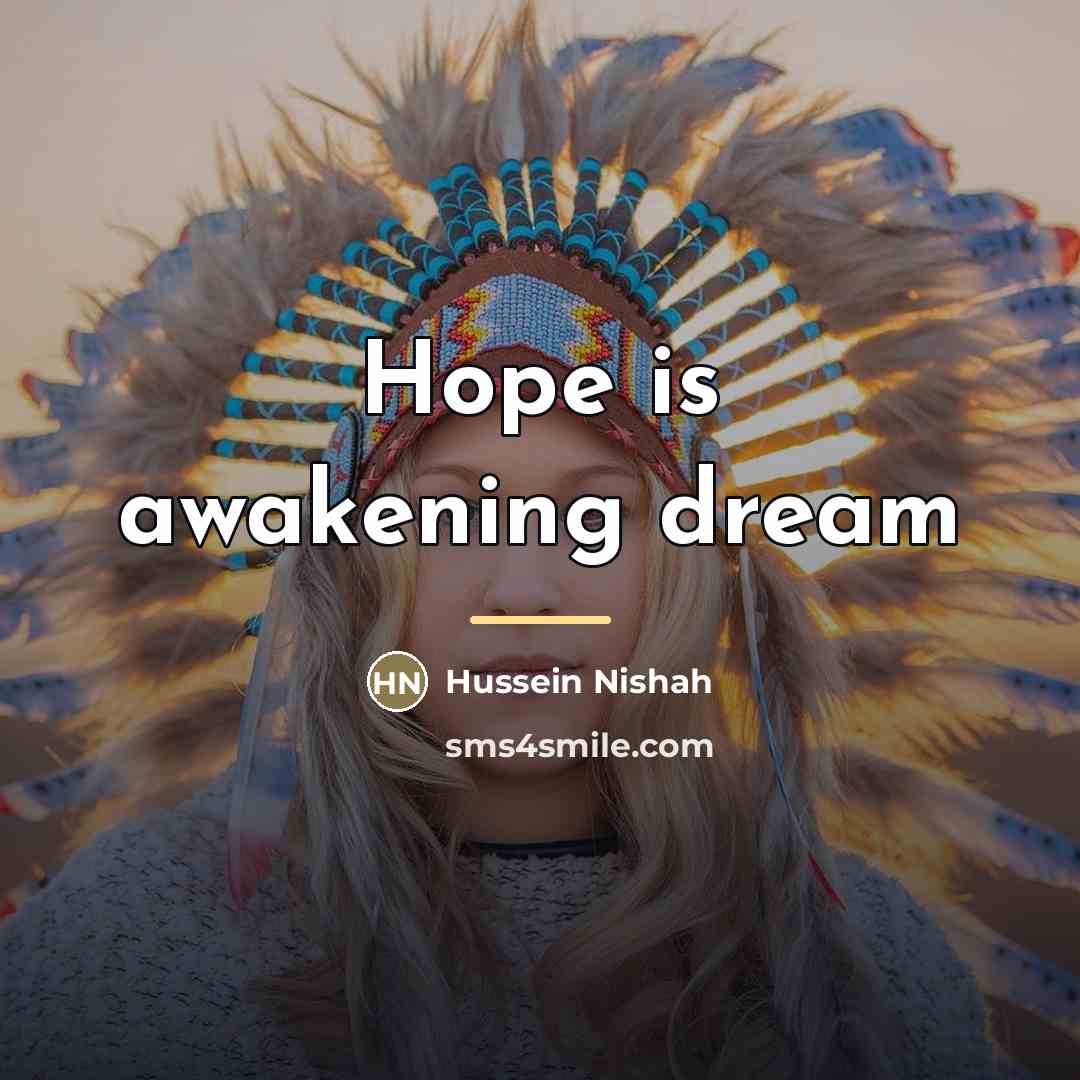 “Hope is awakening dream…” quote by Hussein Nishah