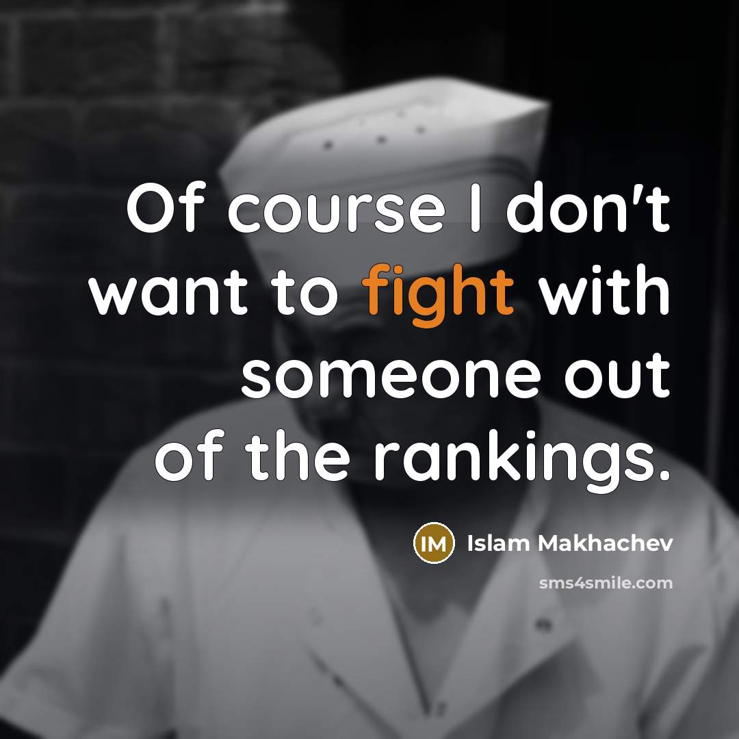“Of course I don't want to fight with someone out…” quote by Islam Makhachev