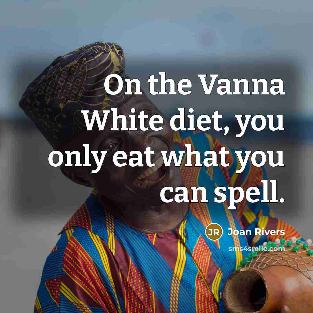 “On the Vanna White diet, you only eat what you…” quote by Joan Rivers