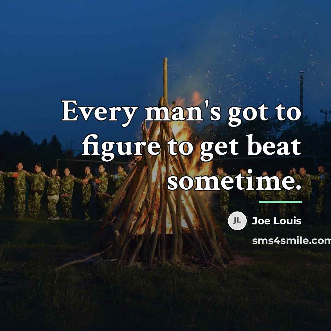 “Every man's got to figure to get beat sometime.…” quote by Joe Louis