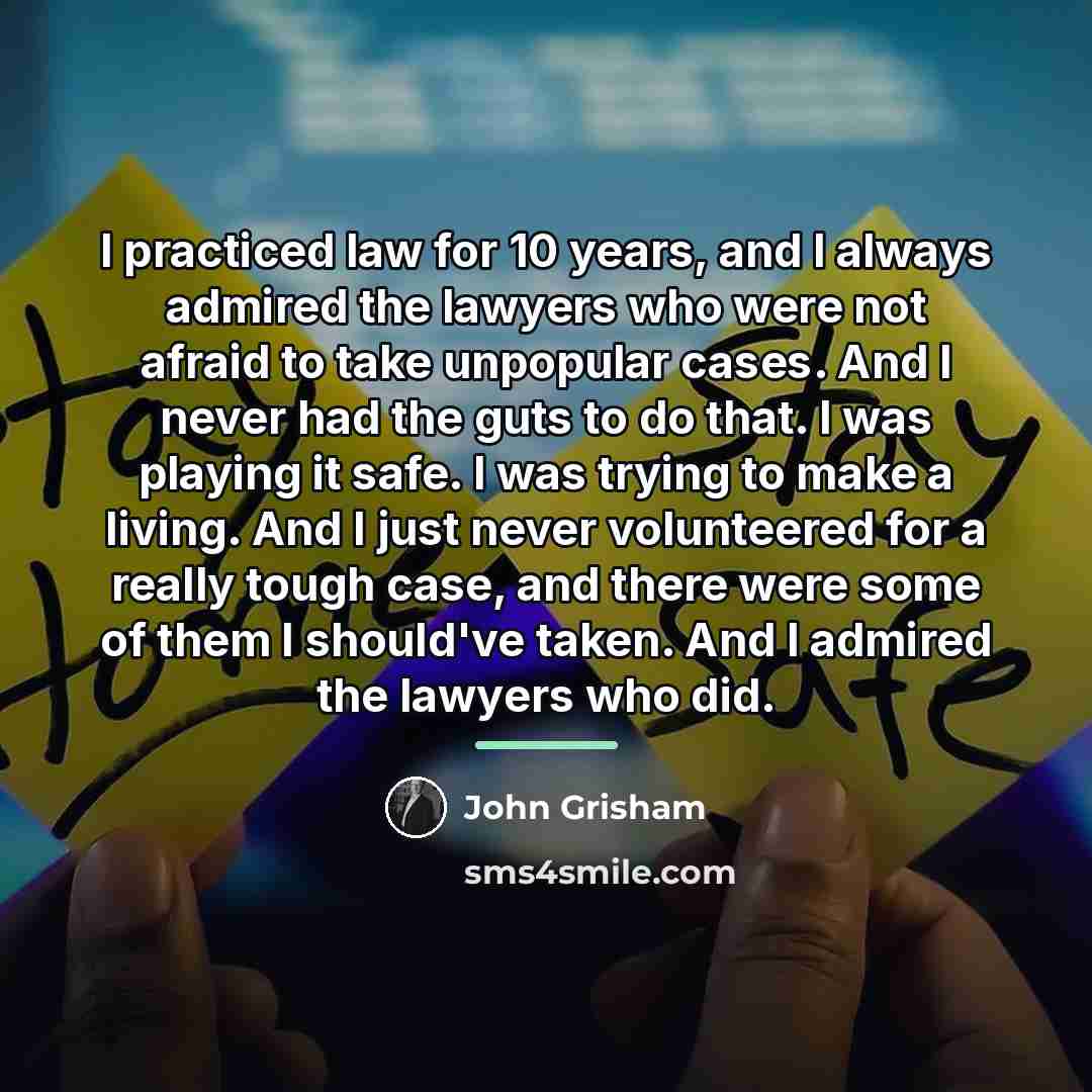 “I practiced law for 10 years, and I always admired…” quote by John Grisham