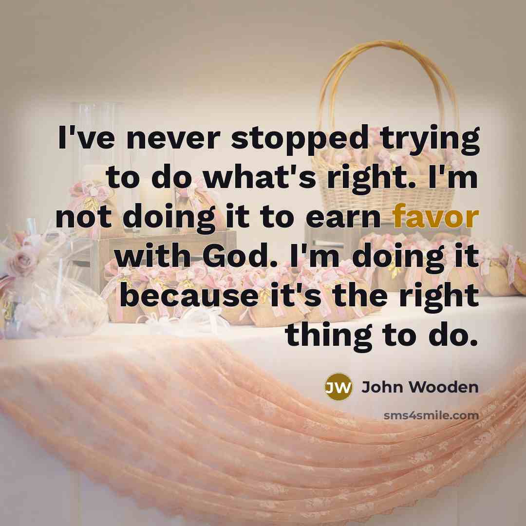 “I've never stopped trying to do what's right. I'm not…” quote by John Wooden