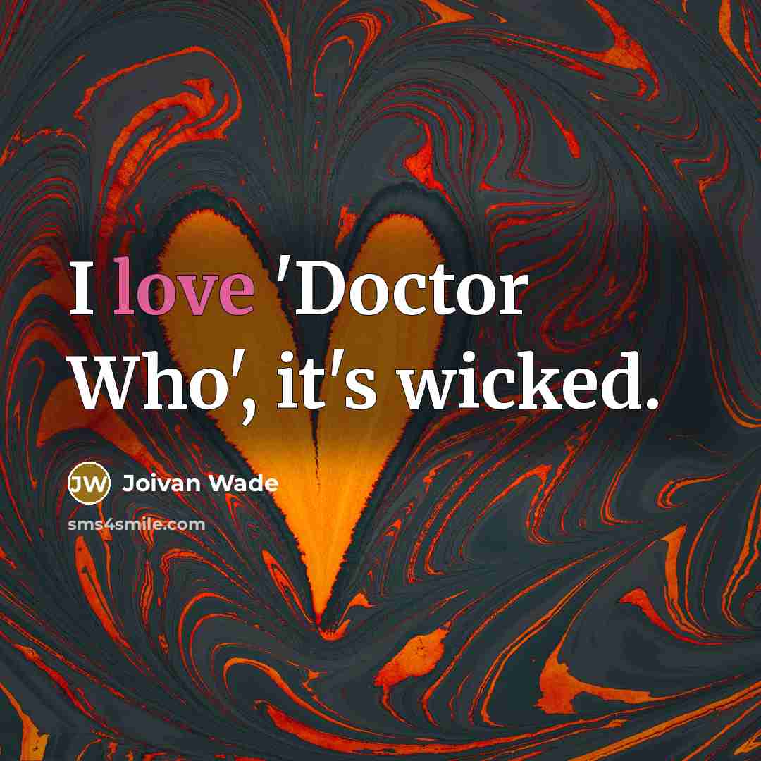 “I love 'Doctor Who', it's wicked.…” quote by Joivan Wade