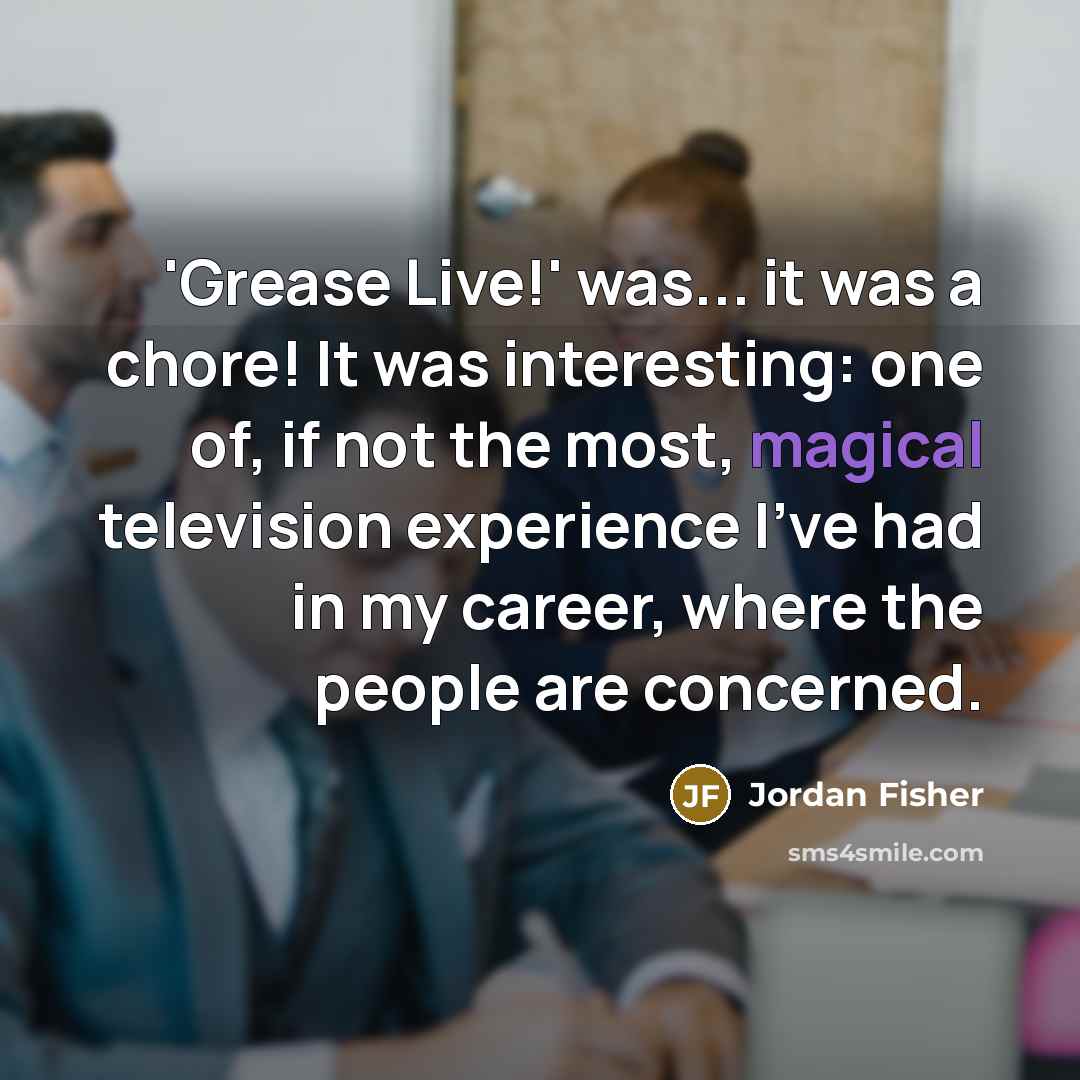 “'Grease Live!' was... it was a chore! It was interesting:…” quote by Jordan Fisher