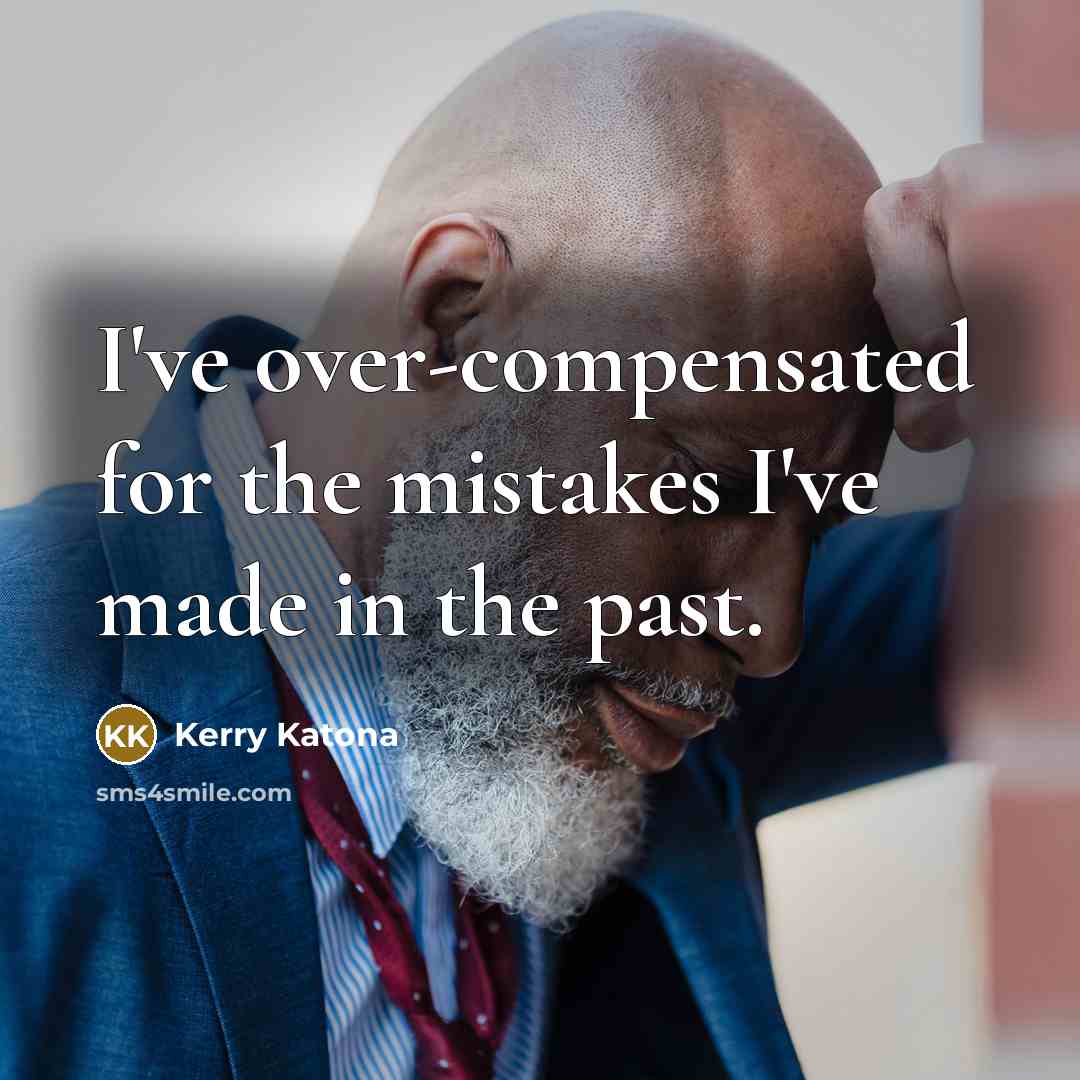 “I've over-compensated for the mistakes I've made in the past.…” quote by Kerry Katona
