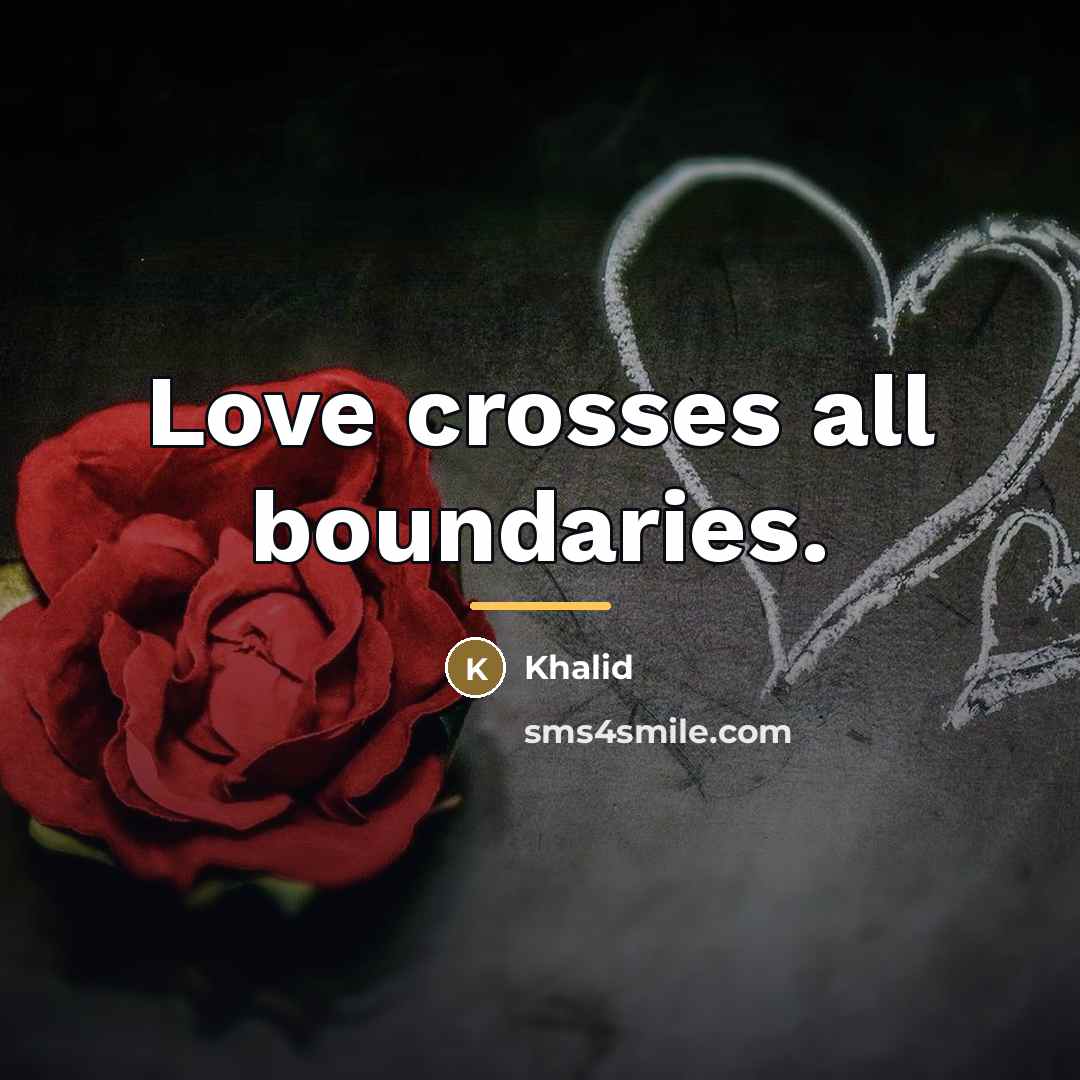 “Love crosses all boundaries.…” quote by Khalid