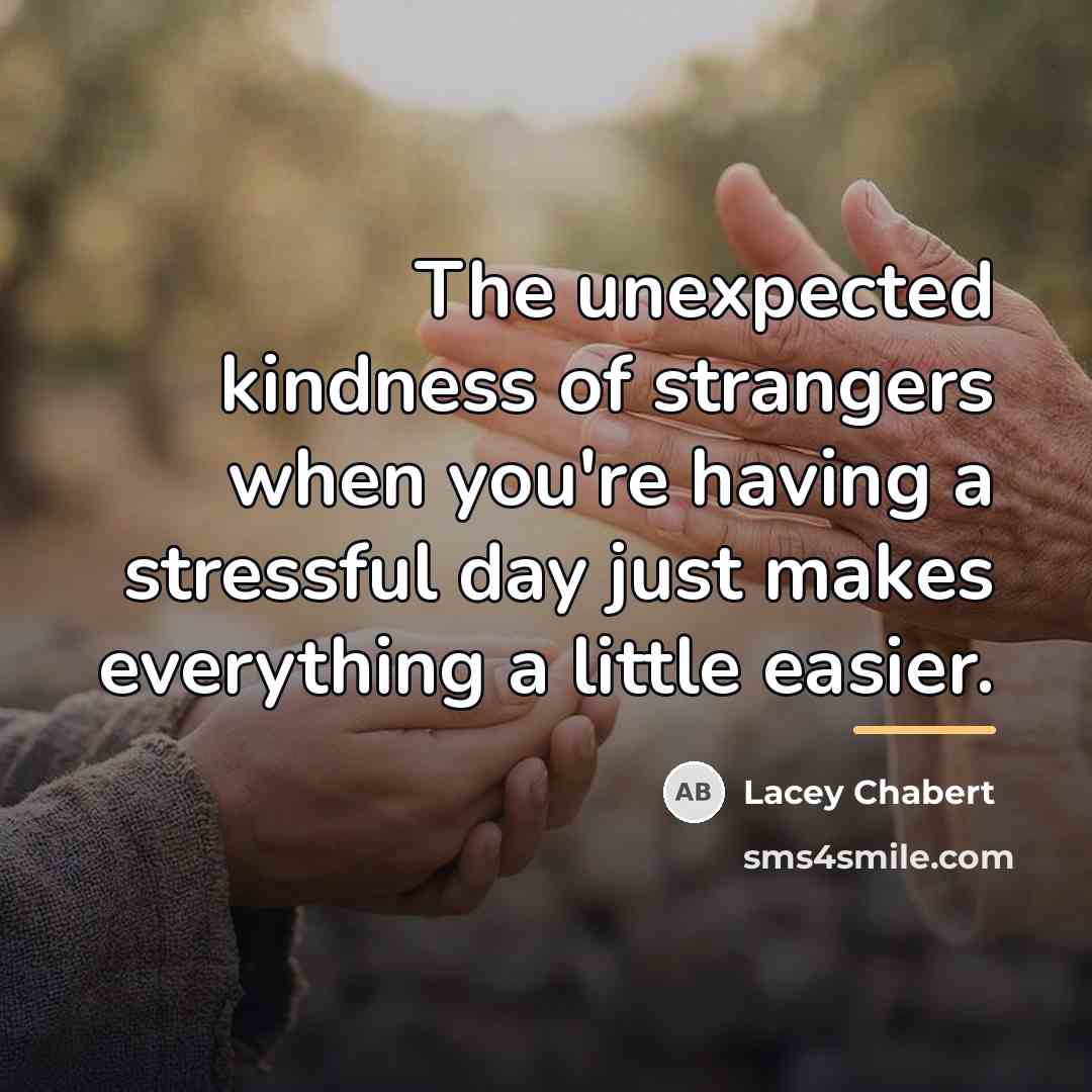 “The unexpected kindness of strangers when you're having a stressful…” quote by Lacey Chabert