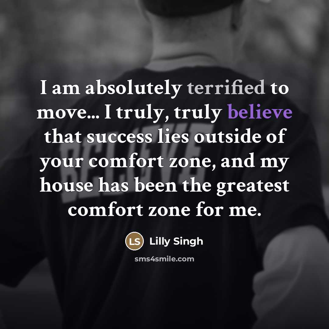 “I am absolutely terrified to move... I truly, truly believe…” quote by Lilly Singh