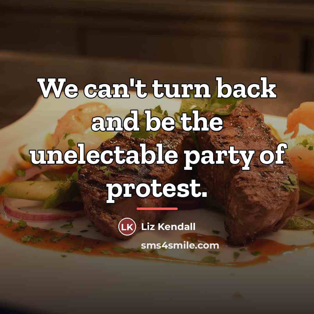 “We can't turn back and be the unelectable party of…” quote by Liz Kendall