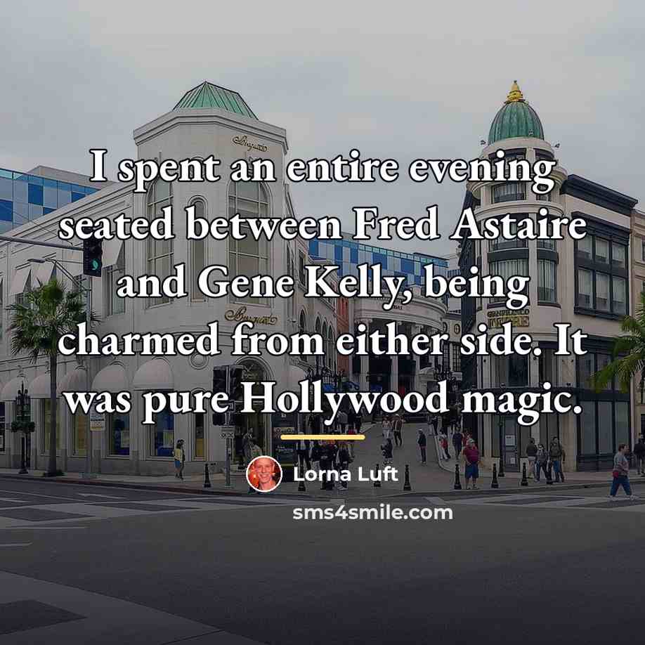 “I spent an entire evening seated between Fred Astaire and…” quote by Lorna Luft