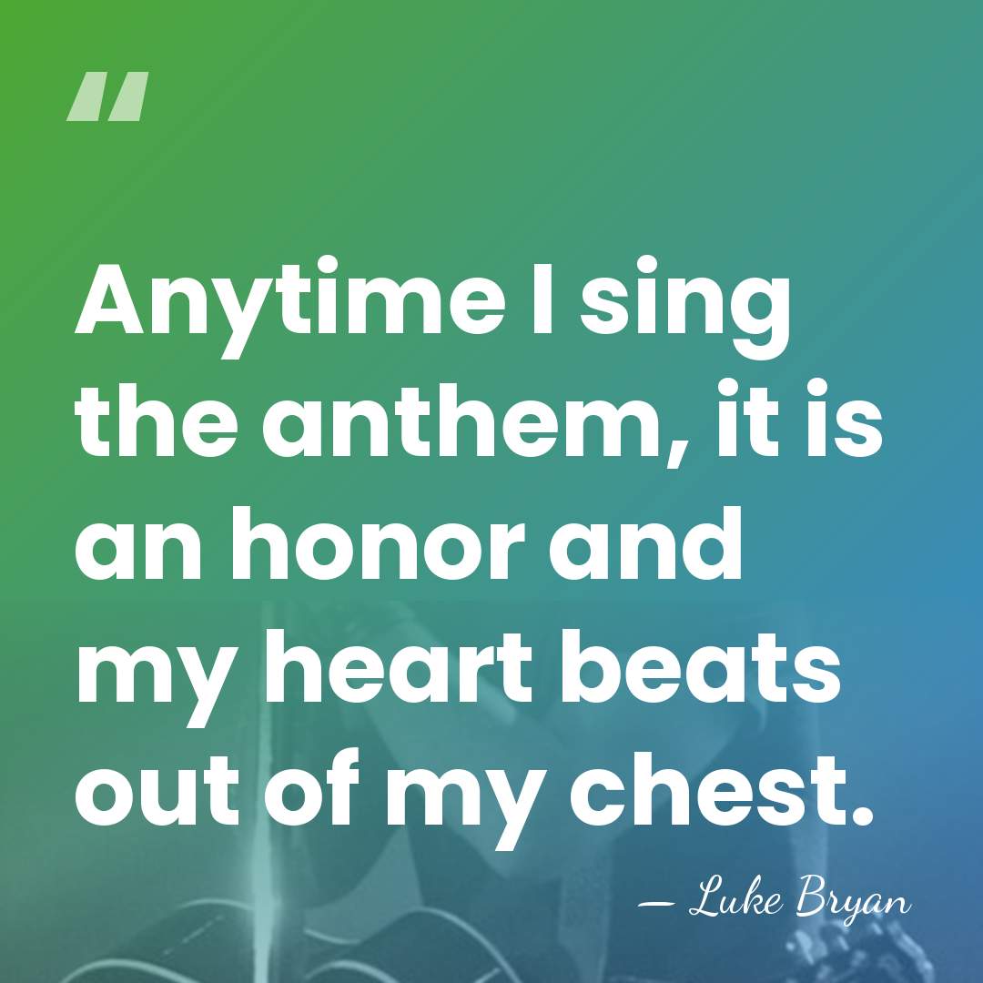 Anytime I sing the anthem, it is an honor and my heart&hellip; - Luke Bryan