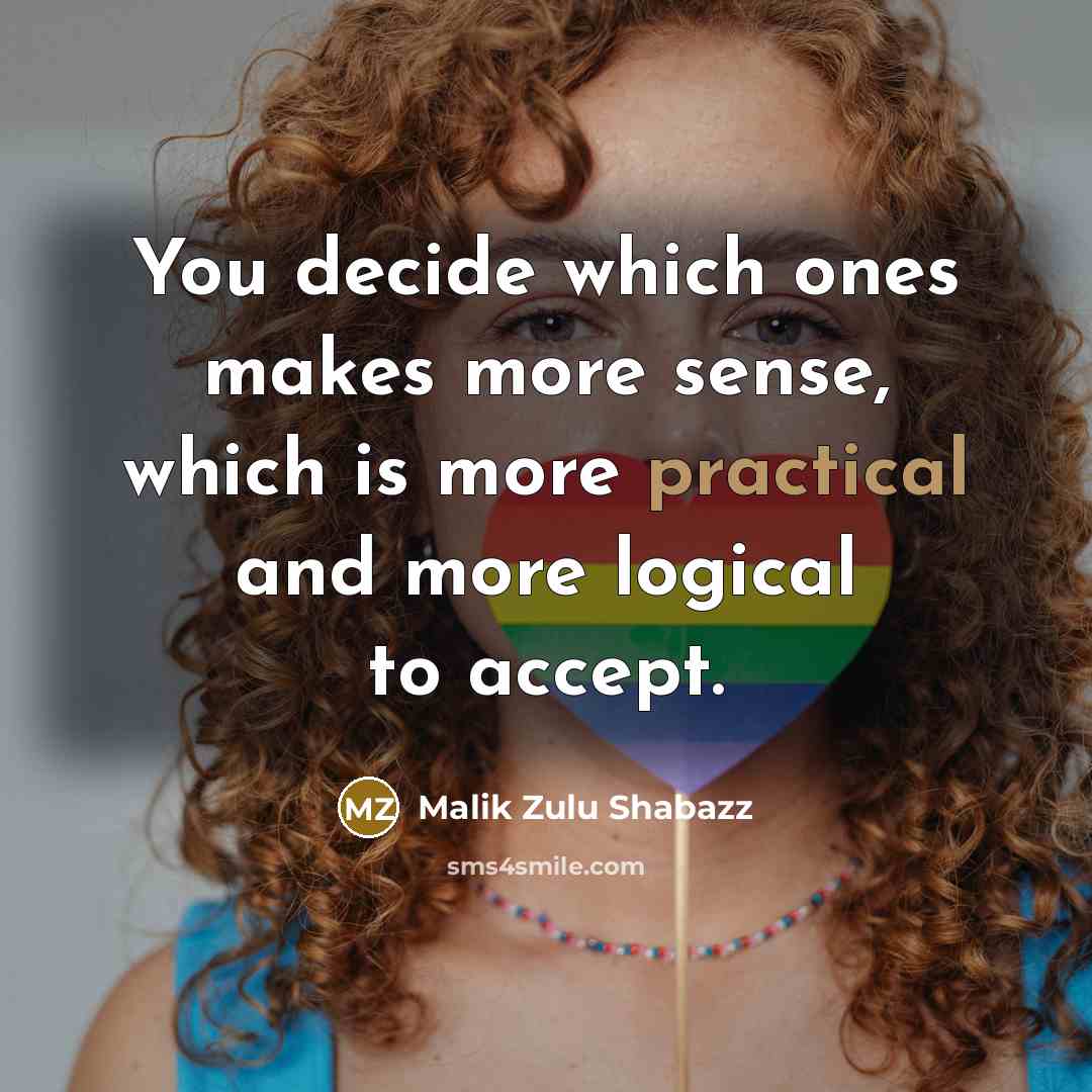 “You decide which ones makes more sense, which is more…” quote by Malik Zulu Shabazz
