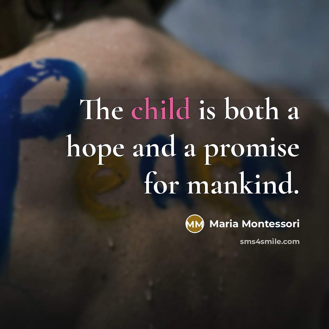 “The child is both a hope and a promise for…” quote by Maria Montessori