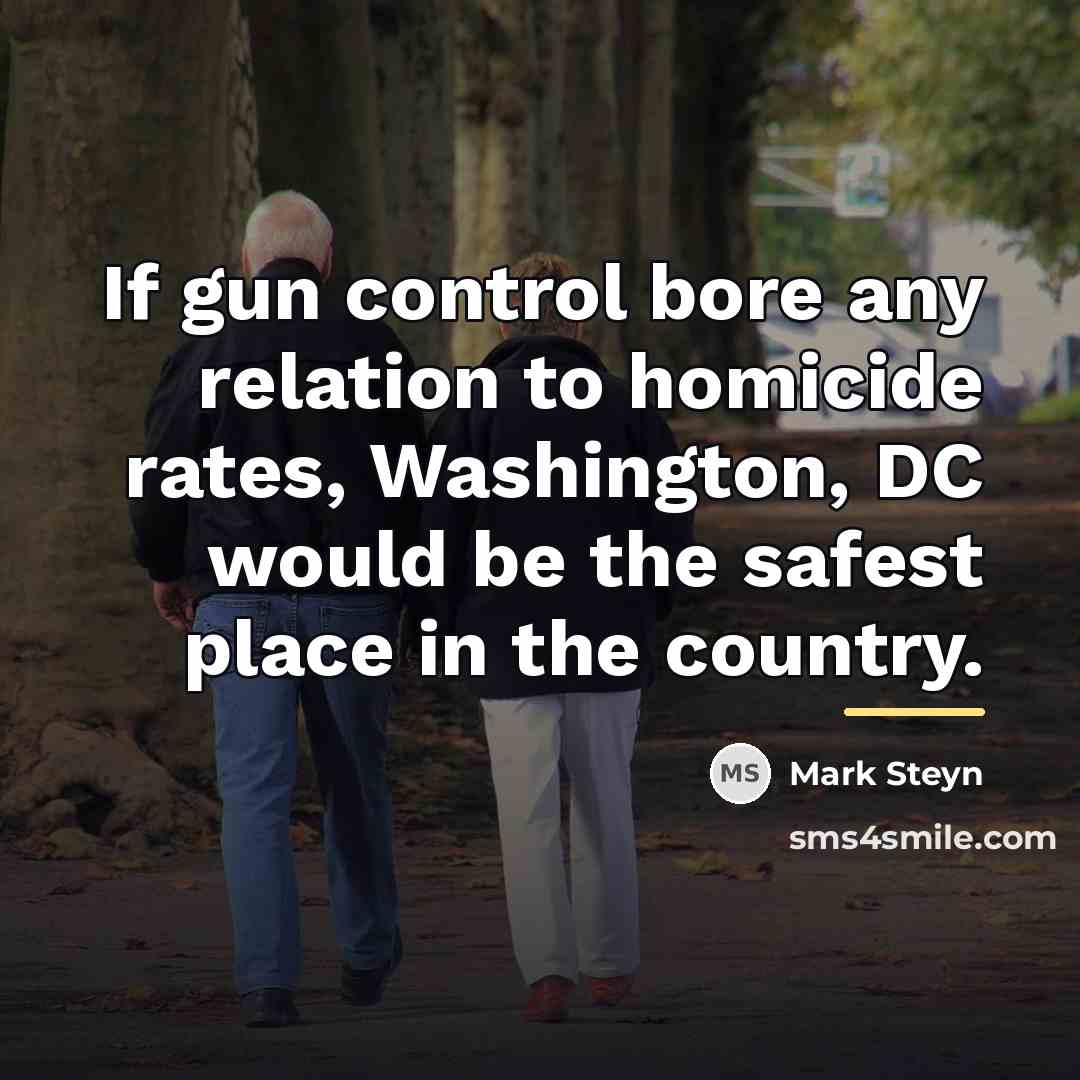“If gun control bore any relation to homicide rates, Washington,…” quote by Mark Steyn