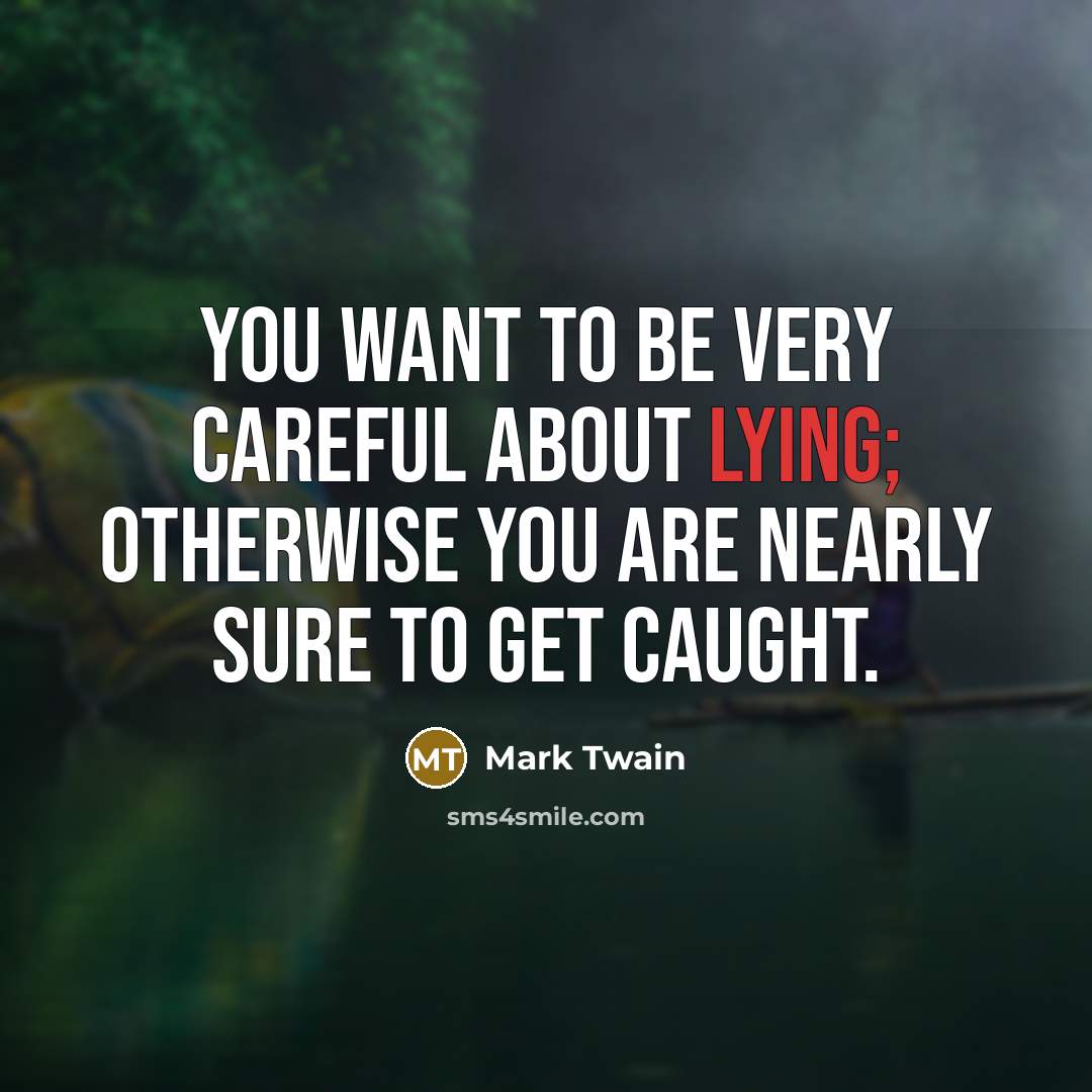“You want to be very careful about lying; otherwise you…” quote by Mark Twain