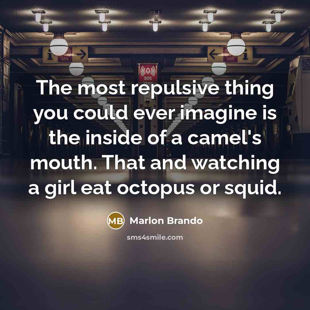 “The most repulsive thing you could ever imagine is the…” quote by Marlon Brando