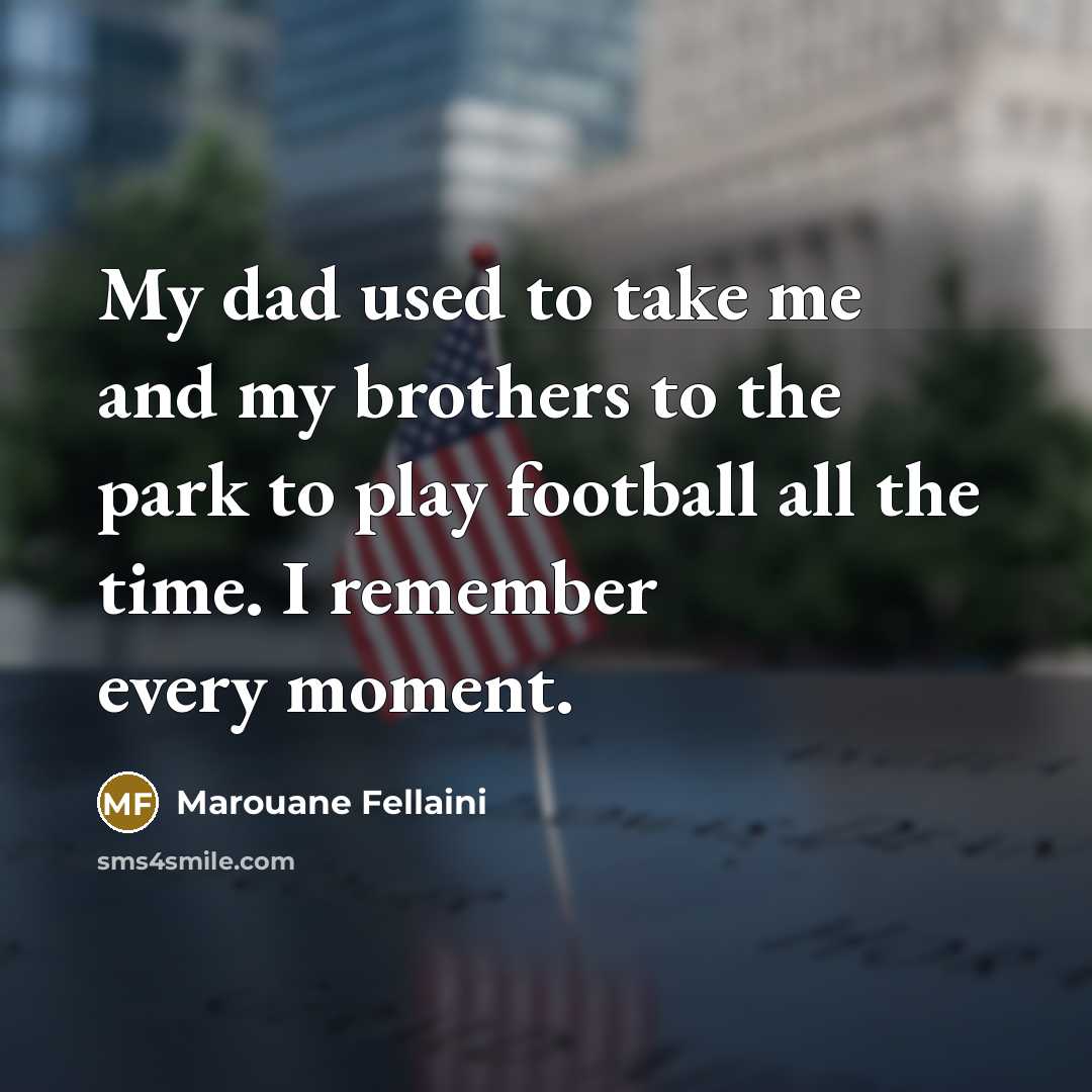 “My dad used to take me and my brothers to…” quote by Marouane Fellaini