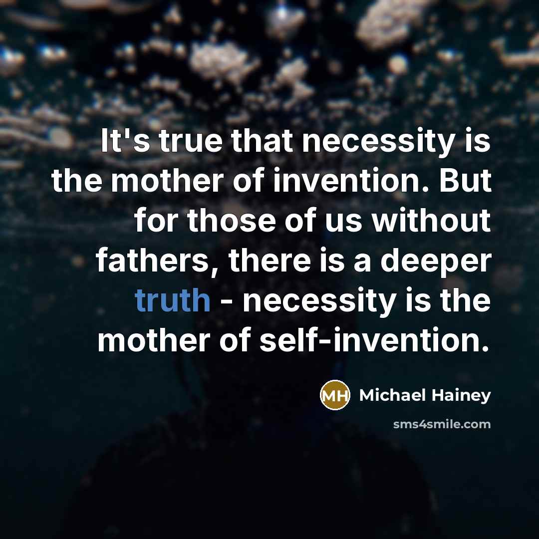 “It's true that necessity is the mother of invention. But…” quote by Michael Hainey