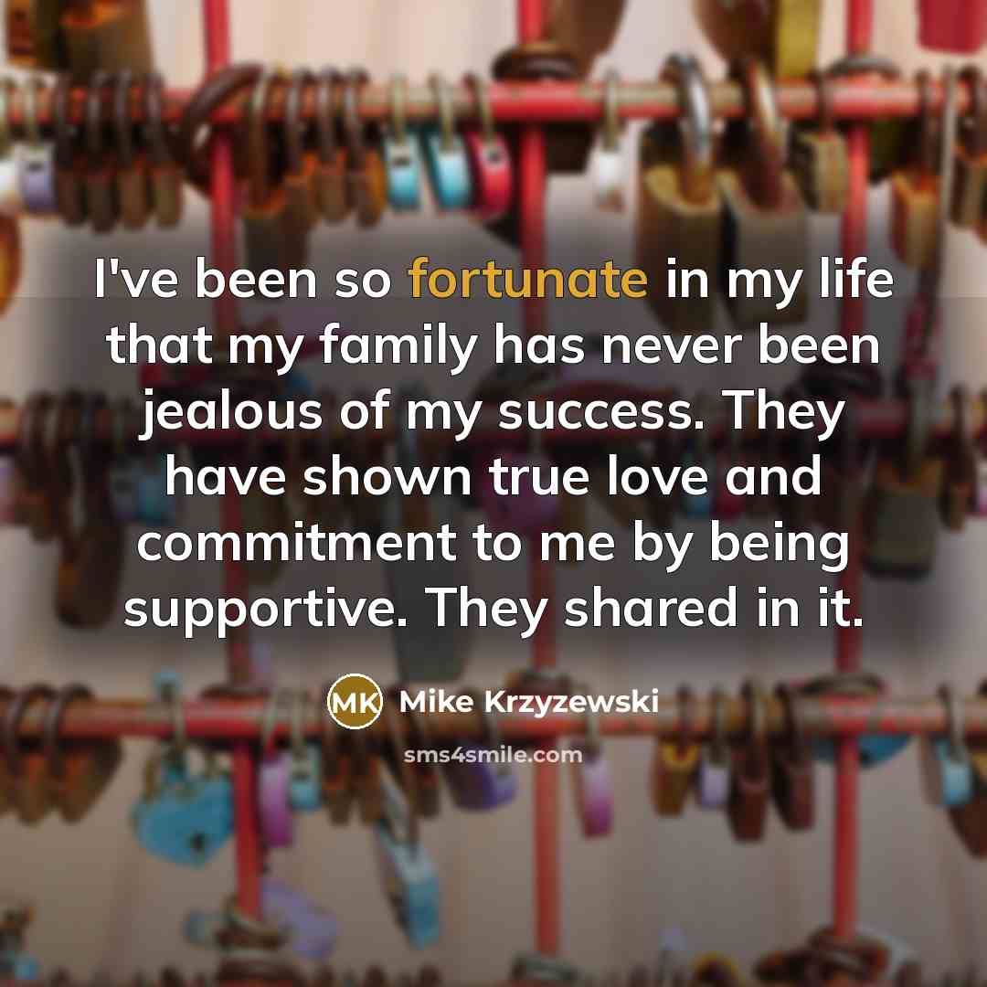 “I've been so fortunate in my life that my family…” quote by Mike Krzyzewski