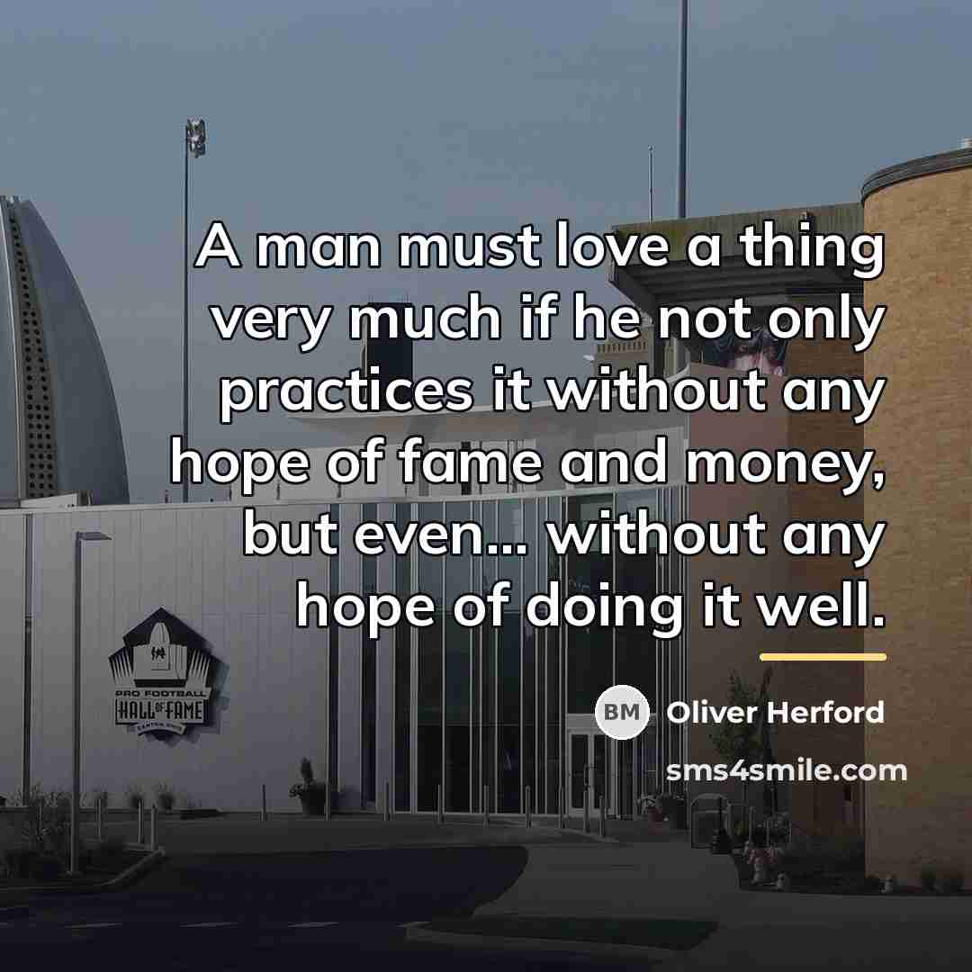 “A man must love a thing very much if he…” quote by Oliver Herford