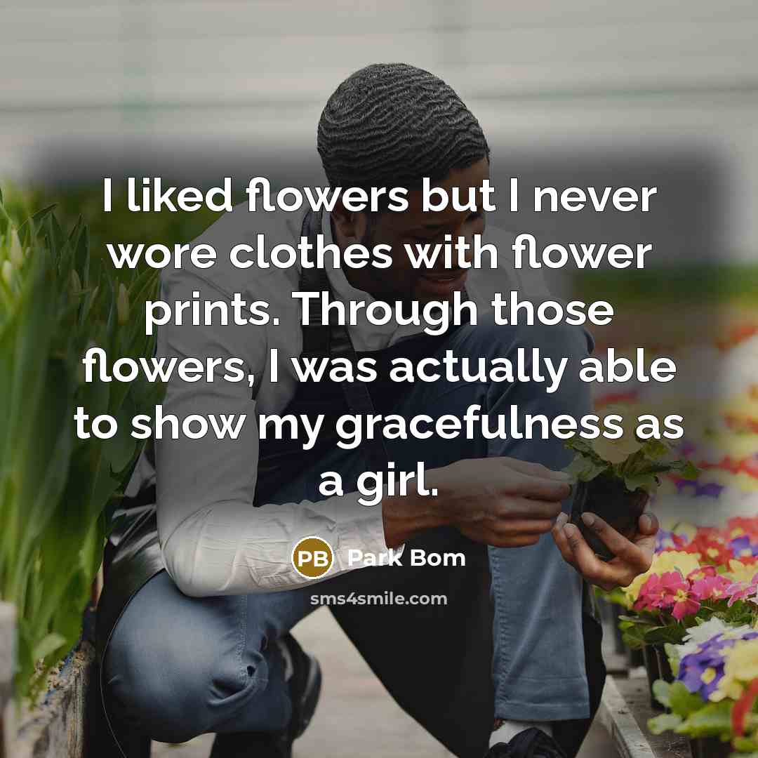 “I liked flowers but I never wore clothes with flower…” quote by Park Bom