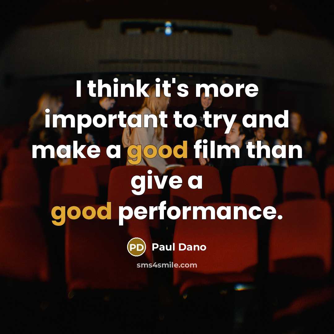 “I think it's more important to try and make a…” quote by Paul Dano