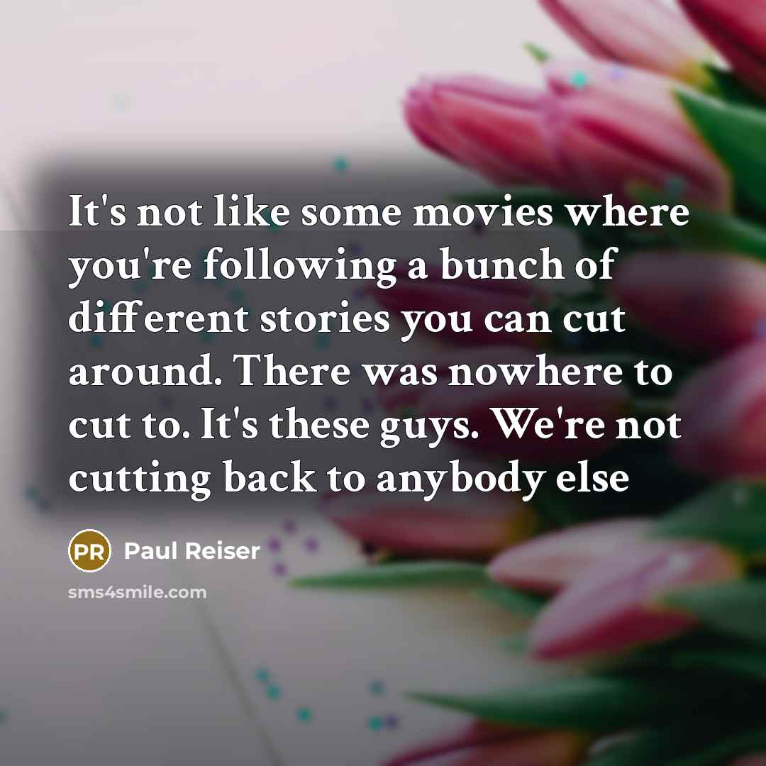 “It's not like some movies where you're following a bunch…” quote by Paul Reiser