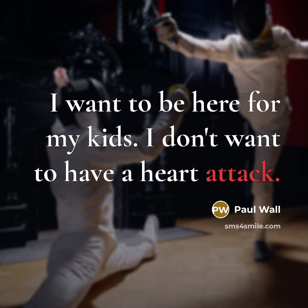 “I want to be here for my kids. I don't…” quote by Paul Wall