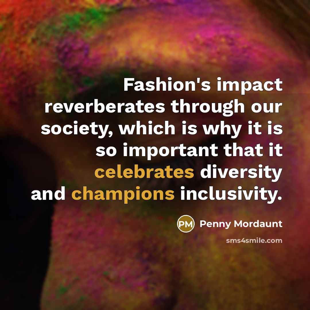“Fashion's impact reverberates through our society, which is why it…” quote by Penny Mordaunt