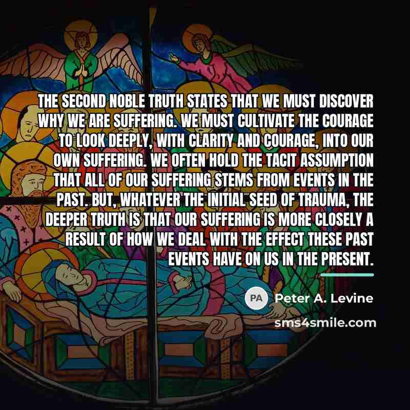 “The second noble truth states that we must discover why…” quote by Peter A. Levine
