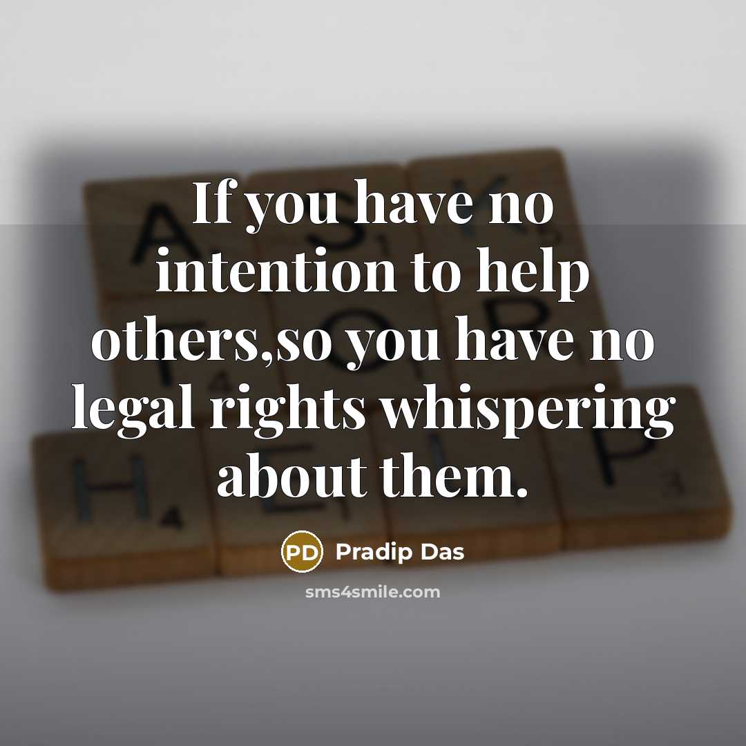 “If you have no intention to help others,so you have…” quote by Pradip Das
