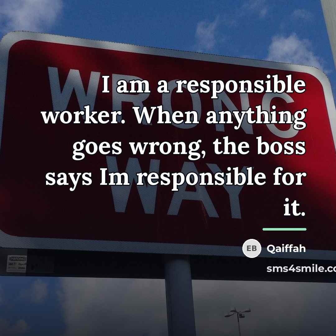 “I am a responsible worker. When anything goes wrong, the…” quote by Qaiffah